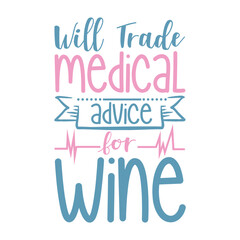 Will Trade Medical Advice For Wine