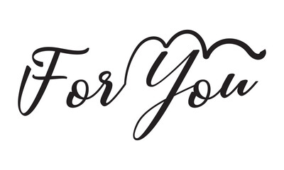 Vector valentines day handwritten lettering phrase. For you text. Romantic quotes for greeting cards, banners and other design. isolated on white background. Vector illustration. EPS 10