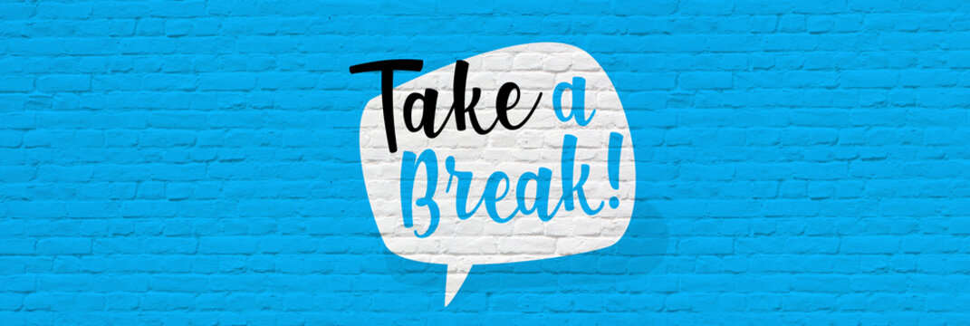 Take a break !