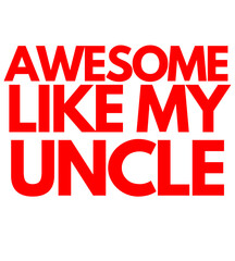 Awesome Like My Uncle T Shirt Design