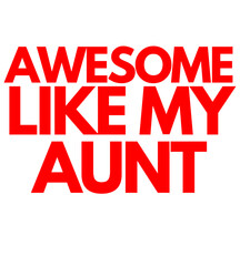 Awesome Like My Aunt T Shirt Design