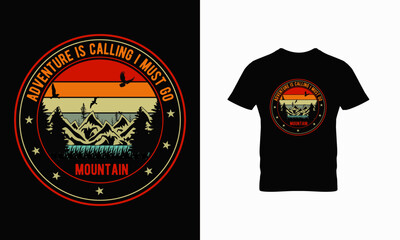 Adventure is calling i must go mountain t shirt design