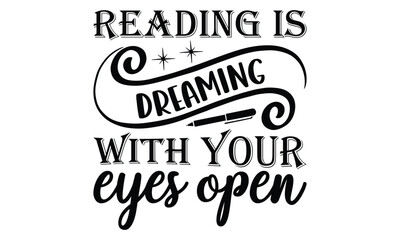 Reading is dreaming with your eyes open on white background,Instant Digital Download. Illustration for prints on t-shirt and bags, posters 