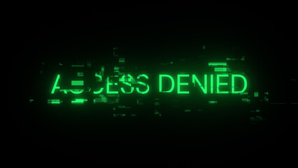 3D rendering access denied text with screen effects of technological glitches