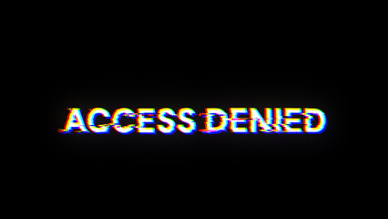 3D rendering access denied text with screen effects of technological glitches