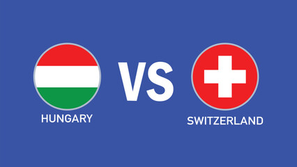 Hungary And Switzerland Match Emblem Flag Design European Nations 2024 Teams Countries European Germany Football Symbol Logo Vector Illustration