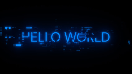 3D rendering hello world text with screen effects of technological glitches