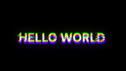 3D rendering hello world text with screen effects of technological glitches