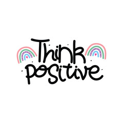 Hand Drawn Think Positive Calligraphy Text Vector Design.