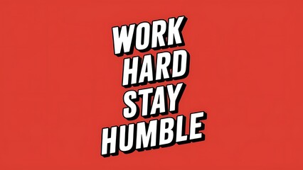 Obraz premium Work Hard stay Humble (Motivational Quotes- Illustration-typography)