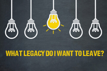 What legacy do I want to leave?	