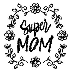 Super Mom. Hand drawn lettering quote. Vector illustration.