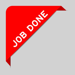 Red color of corner label banner with word job done on gray background