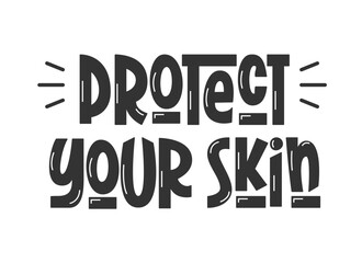 Protect Your Skin Warning Handwritten Text. Summer Safety Quote. Wear Sunscreen Reminder. Healthy Lifestyle Phrase.