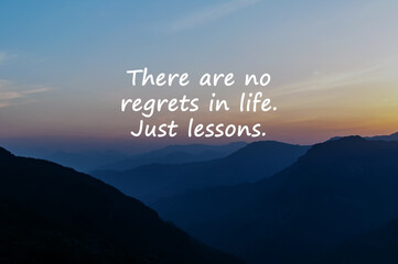 Landscape background with inspirational quote - There are no regrets in life. Just lesson.