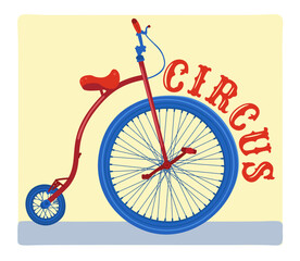 Retro unicycle with lettering circus. Vector bright circus concept © Nastasja