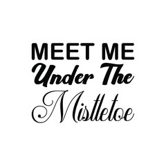 meet me under the mist toe black letters quote