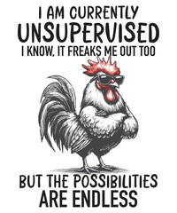 I am currently unsupervised I know it freaks me out but the possibilities are endless funny Rooster T-shirt design vector, Rooster meme shirt, chicken shirt, Rooster funny vector, Rooster funny saying