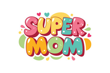 Mothers Day svg, Mom Life T Shirt, super mom Home Decor Hand Drawn Phrase, Happy Mothers Day Typography T Shirt Quotes Vector Bundle, Cut File Cricut, Silhouette, Illustration, png