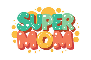 Mothers Day svg, Mom Life T Shirt, super mom Home Decor Hand Drawn Phrase, Happy Mothers Day Typography T Shirt Quotes Vector Bundle, Cut File Cricut, Silhouette, Illustration, png