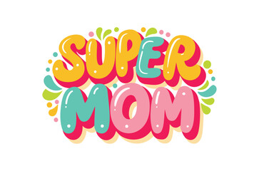 Fototapeta premium Mothers Day svg, Mom Life T Shirt, super mom Home Decor Hand Drawn Phrase, Happy Mothers Day Typography T Shirt Quotes Vector Bundle, Cut File Cricut, Silhouette, Illustration, png