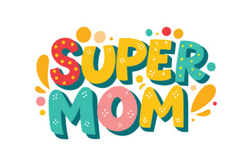 Mothers Day svg, Mom Life T Shirt, super mom Home Decor Hand Drawn Phrase, Happy Mothers Day Typography T Shirt Quotes Vector Bundle, Cut File Cricut, Silhouette, Illustration, png