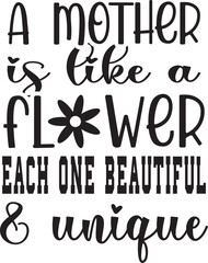 a mother is like a flower each one beautiful and unique svg