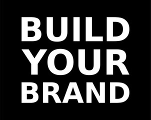 Words Of Motivation Build Your Brand Simple Typography On Black Background