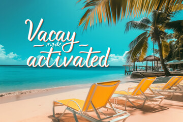 A vibrant summer card with paradise beach, sun loungers and inscription "Vacay mode activated"