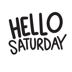 Hello Saturday text lettering. Hand drawn vector art.