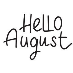 Hello August text lettering. Hand drawn vector art.