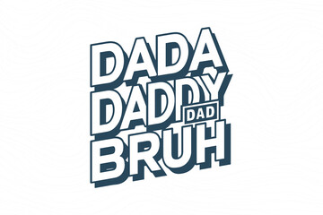 Dada daddy dad bruh, Father's day funny t shirt design