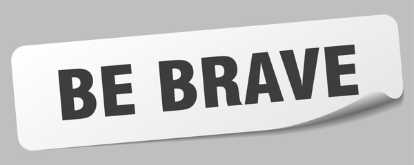 be brave sticker. be brave label