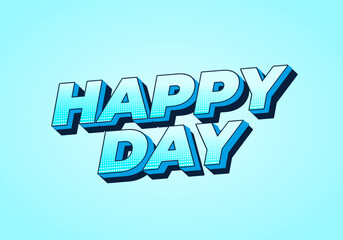 Happy day. Text effect in 3D style with eye catching colors