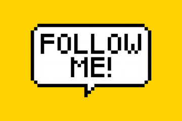 Cute sticker for social networks in pixel style. Call-To-Action speech bubble with the inscription: "follow me!". 8 bit element from retro game on a yellow background, button for blog.
