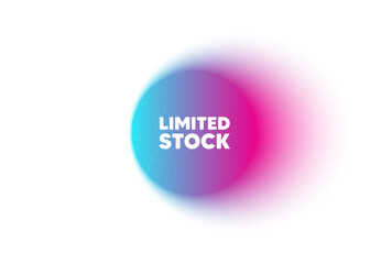 Color neon gradient circle banner. Limited stock sale tag. Special offer price sign. Advertising discounts symbol. Limited stock blur message. Grain noise texture color gradation. Vector