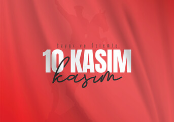  10 Kasım Saygı ve Özlemle Anıyoruz. Translation : We commemorate 10 November with respect and longing.