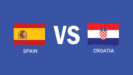 Spain And Croatia Match Design Emblem Flag European Nations 2024 Teams Countries European Germany Football Symbol Logo Vector Illustration