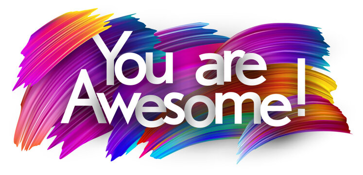 You are awesome paper word sign with colorful spectrum paint brush strokes over white.