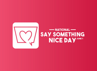 National Say Something Nice Day. June 1. Gradient background. chat love icon. 
