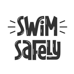 Swim Safely Handwritten Text. Summer Safety Quote Reminder.  Swimming Caution Warning Phrase.
