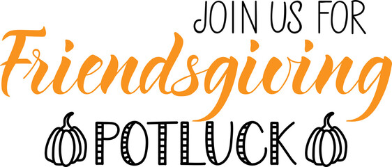 Join us for friendsgiving potluck. Lettering. Ink illustration.