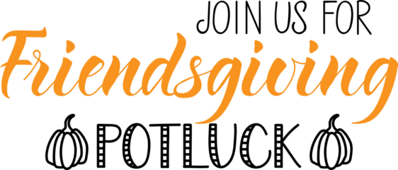 Join us for friendsgiving potluck. Lettering. Ink illustration.