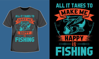 All It Takes To Make Me Happy Is Fishing  T-Shirt