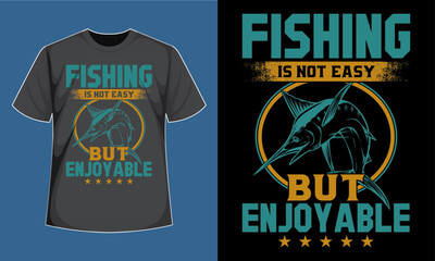 Fishing Is Not Easy But Enjoyable t-shirt