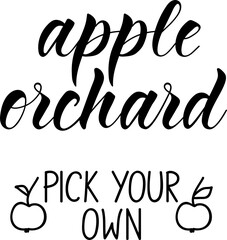 Apple orchard pick your own. Lettering. Ink illustration. Modern brush calligraphy