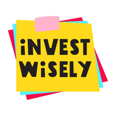 Phrase - invest wisely. Yellow paper note. Flat vector hand drawn illustration