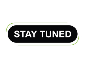 click button stay tuned, level, sign, speech, bubble  banner on white background
