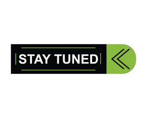 click button stay tuned, level, sign, speech, bubble  banner on white background