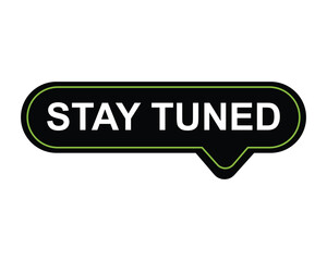 click button stay tuned, level, sign, speech, bubble  banner on white background